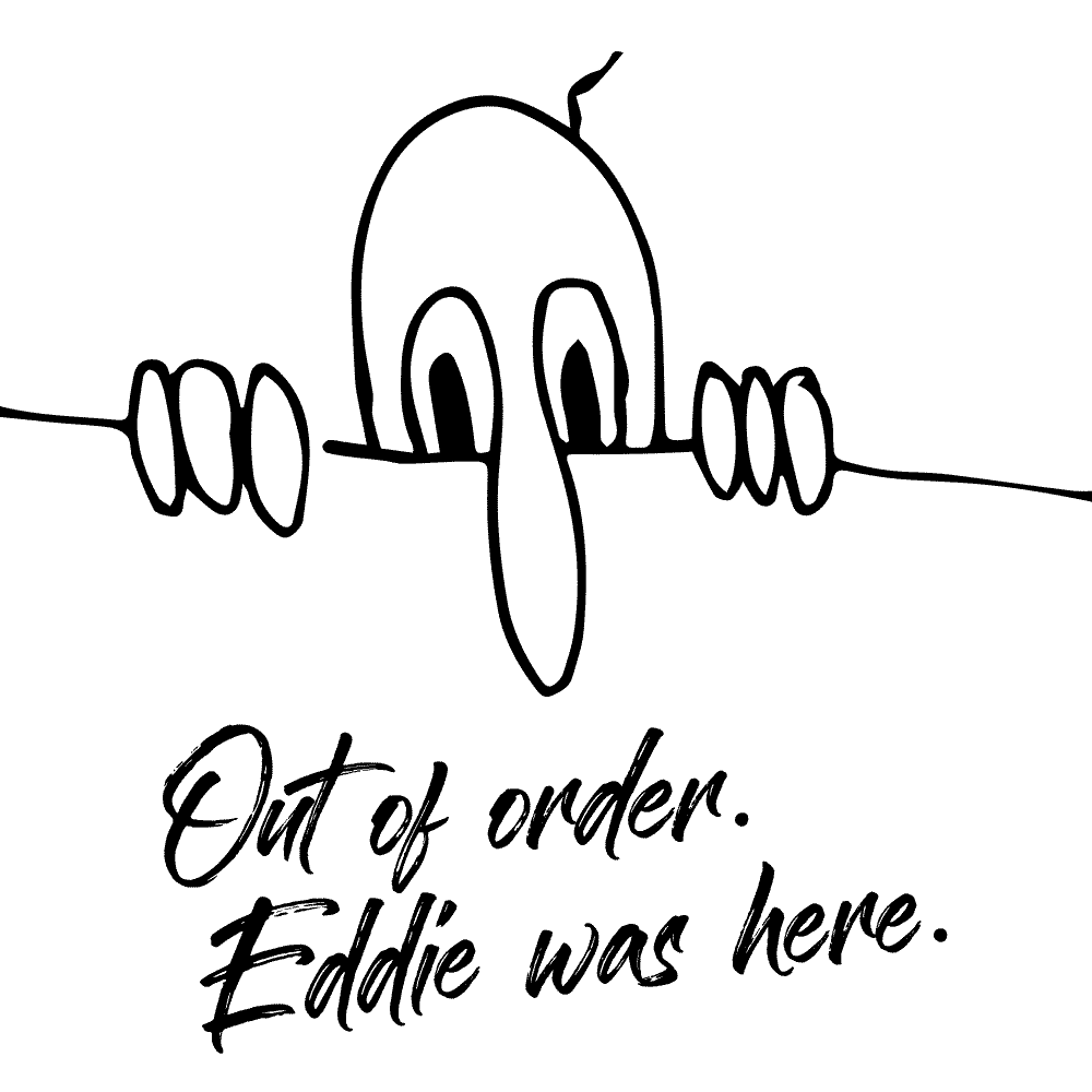 Out of Order. Eddie was here.